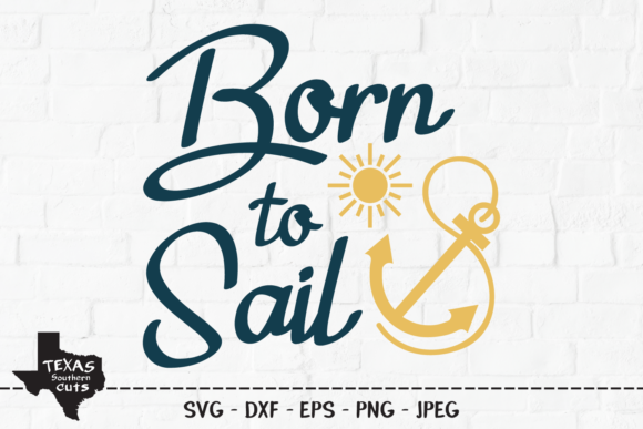 Born to Sail - Summer Shirt Design for Graphics and Crafts