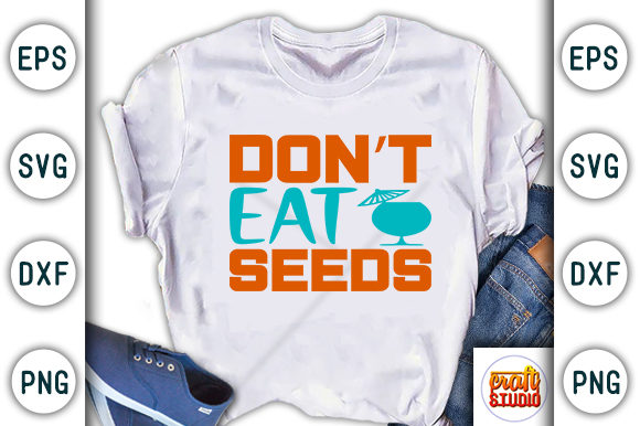 Summer Svg Design, Don’t Eat Seeds: A Versatile T-Shirt Graphics Asset